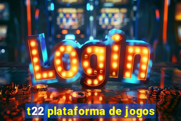 t22 plataforma de jogos